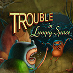 Что-то неладное в пупырчатом королевстве - Trouble in Lumpy Space